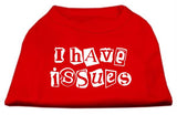 I Have Issues Screen Printed Dog Shirt  Red Lg (14)