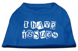 I Have Issues Screen Printed Dog Shirt Blue Med (12)