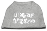 I Have Issues Screen Printed Dog Shirt  Grey Med (12)