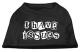 I Have Issues Screen Printed Dog Shirt  Black  XL (16)